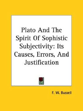 portada plato and the spirit of sophistic subjectivity: its causes, errors, and justification