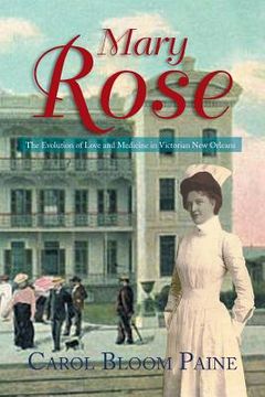 portada Mary Rose: The Evolution of Love and Medicine in Victorian New Orleans (en Inglés)