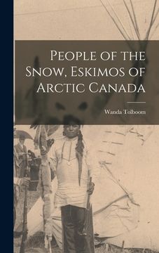portada People of the Snow, Eskimos of Arctic Canada (en Inglés)