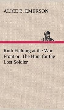 portada ruth fielding at the war front or, the hunt for the lost soldier