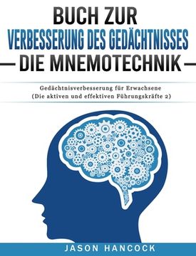 portada Buch zur Verbesserung des Gedächtnisses - Die Mnemotechnik: Gedächtnisverbesserung für Erwachsene (Die aktiven und effektiven Führungskräfte 2) (en Alemán)