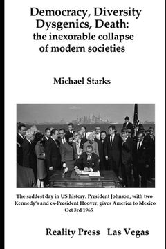 portada Democracy, Diversity, Dysgenics, Death: the inexorable collapse of modern societies (en Inglés)