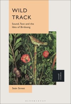 portada Wild Track: Sound, Text and the Idea of Birdsong (in English)