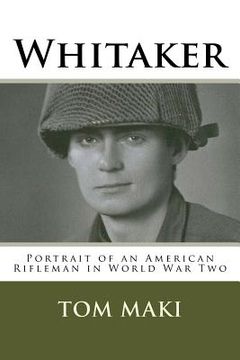 portada Whitaker: Portrait of an American Rifleman in World War Two (en Inglés)