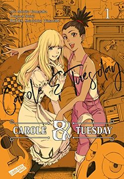 portada Carole und Tuesday 1: Ein Manga Über Freundschaft und die Liebe zur Musik (Carole & Tuesday) (in German)