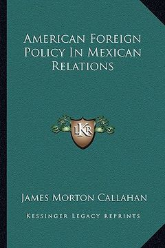 portada american foreign policy in mexican relations (en Inglés)