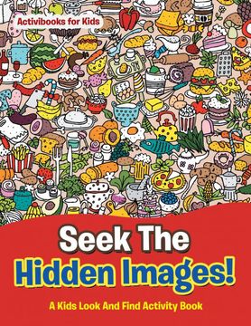 portada Seek the Hidden Images! A Kids Look and Find Activity Book (en Inglés)