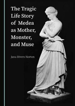portada The Tragic Life Story of Medea as Mother, Monster, and Muse (en Inglés)