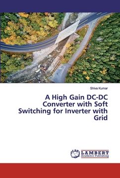 portada A High Gain DC-DC Converter with Soft Switching for Inverter with Grid (en Inglés)