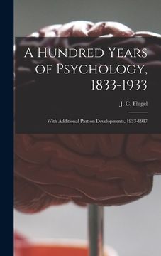 portada A Hundred Years of Psychology, 1833-1933: With Additional Part on Developments, 1933-1947 (en Inglés)