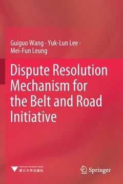 portada Dispute Resolution Mechanism for the Belt and Road Initiative (in English)