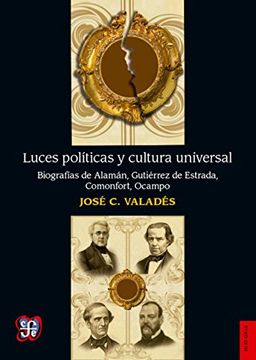 portada Luces Politicas y Cultura Universal. Biografias de Alaman, Gutierrez de Estrada, Comonfort, Ocampo