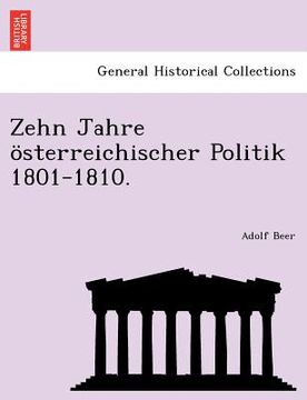 portada Zehn Jahre österreichischer Politik 1801-1810. (en Alemán)