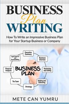 portada Business Plan Writing: How to Write an Impressive Business Plan for Your Startup