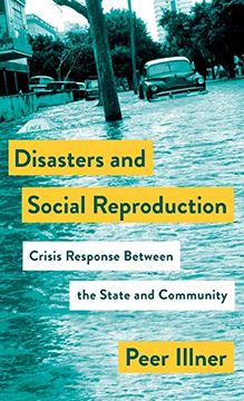 portada Disasters and Social Reproduction: Crisis Response Between the State and Community (Mapping Social Reproduction Theory) (in English)