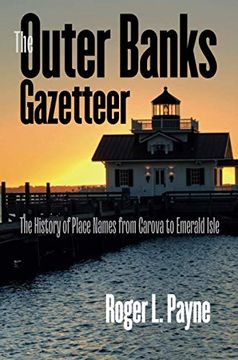 portada The Outer Banks Gazetteer: The History of Place Names From Carova to Emerald Isle (en Inglés)