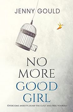 portada No More Good Girl: Overcome Anxiety, Dump the Guilt and Free Yourself (in English)