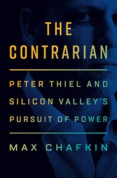 portada The Contrarian: Peter Thiel and Silicon Valley'S Pursuit of Power (en Inglés)