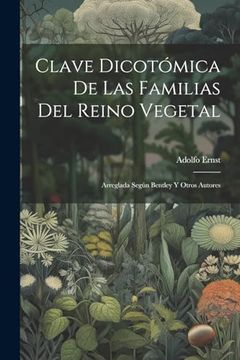 portada Clave Dicotómica de las Familias del Reino Vegetal: Arreglada Según Bentley y Otros Autores