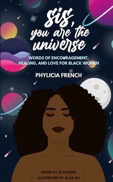 portada Sis, You Are the Universe: Words of Encouragement, Healing, and Love for Black Women (in English)