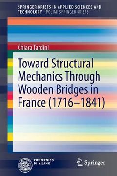 portada Toward Structural Mechanics Through Wooden Bridges in France (1716-1841) (en Inglés)