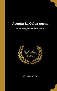 portada Aceptar la Culpa Agena: Drama Original en Tres Actos
