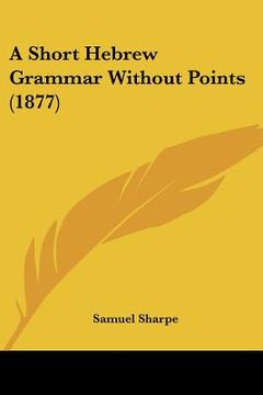 portada a short hebrew grammar without points (1877) (en Inglés)