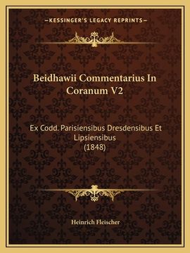 portada Beidhawii Commentarius In Coranum V2: Ex Codd. Parisiensibus Dresdensibus Et Lipsiensibus (1848) (en Árabe)