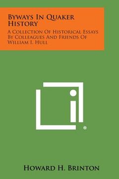 portada Byways in Quaker History: A Collection of Historical Essays by Colleagues and Friends of William I. Hull (en Inglés)