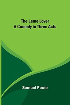 portada The Lame Lover: A Comedy in Three Acts (in English)
