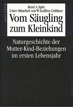 portada Vom Säugling zum Kleinkind. Naturgeschichte der Mutter-Kind-Beziehungen im Ersten Lebensjahr. (en Alemán)