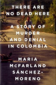 portada There are no Dead Here: A Story of Murder and Denial in Colombia 