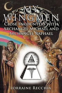 portada my wingmen: close encounters with archangel michael and archangel raphael (in English)