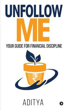 portada Unfollow Me: Your Guide for Financial Discipline (en Inglés)