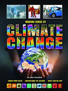portada Making Sense of Climate Change: Know Your Facts, Understand the Science, What can we do? (en Inglés)