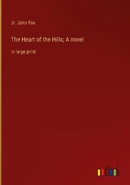 portada The Heart of the Hills; A novel: in large print (en Inglés)