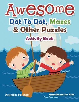 portada Awesome Dot To Dot, Mazes & Other Puzzles Activity Book - Activities For Kids