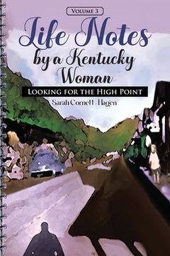 portada Life Notes by a Kentucky Woman: Looking for the High Point (Volume 3) (en Inglés)