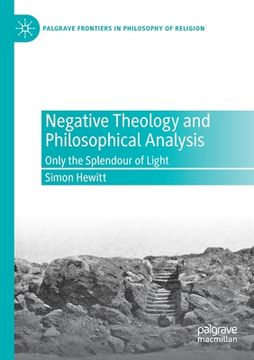 portada Negative Theology and Philosophical Analysis: Only the Splendour of Light (en Inglés)