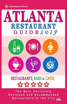 portada Atlanta Restaurant Guide 2019: Best Rated Restaurants in Atlanta - 500 restaurants, bars and cafés recommended for visitors, 2019 (en Inglés)