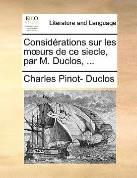 portada Considérations sur les moeurs de ce siecle, par M. Duclos, ... (en Francés)