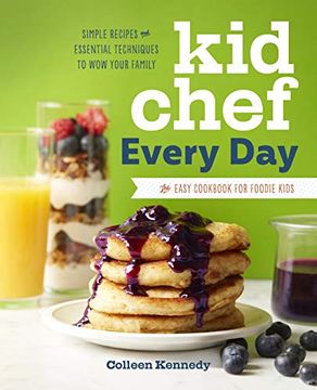 portada Kid Chef Every Day: The Easy Cookbook for Foodie Kids (en Inglés)