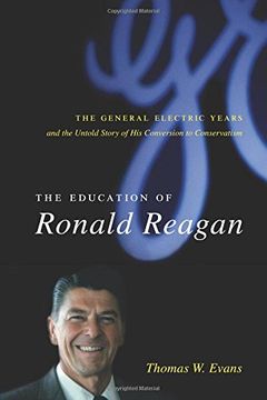portada The Education of Ronald Reagan: The General Electric Years and the Untold Story of his Conversion to Conservatism (Columbia Studies in Contemporary American History) (en Inglés)