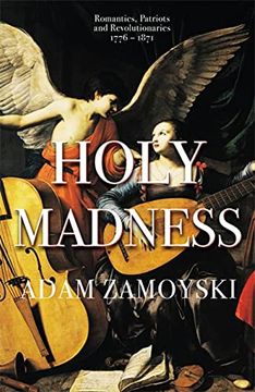 portada Holy Madness: Romantics, Patriots and Revolutionaries 1776-1871 (en Inglés)