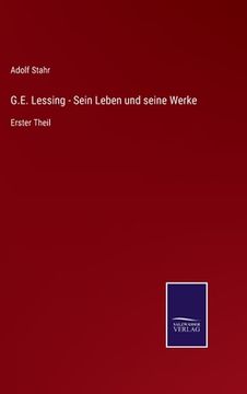portada G.E. Lessing - Sein Leben und seine Werke: Erster Theil (en Alemán)