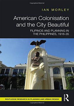 portada American Colonisation and the City Beautiful: Filipinos and Planning in the Philippines, 1916-35 (en Inglés)