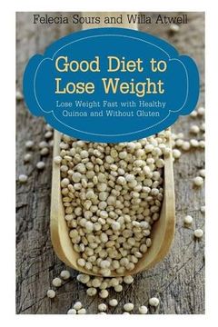 portada Good Diet to Lose Weight: Lose Weight Fast with Healthy Quinoa and Without Gluten