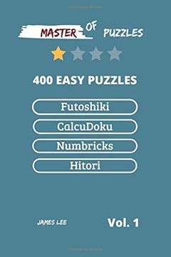 portada Master of Puzzles - Futoshiki,Calcudoku,Numbricks,Hitori 400 Easy Puzzles Vol. 1 (en Inglés)