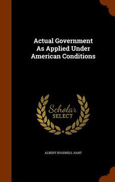 portada Actual Government As Applied Under American Conditions (in English)