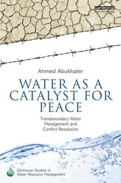 portada water as a catalyst for peace: transboundary water management and conflict resolution (en Inglés)